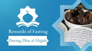 Exploring the Rewards of Fasting During Dhu al-Hijjah