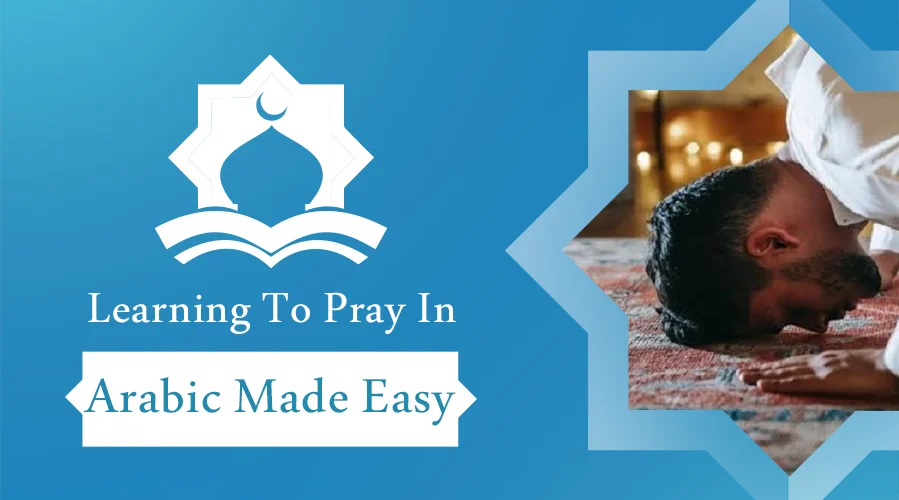 Learning to Pray in Arabic Made Easy