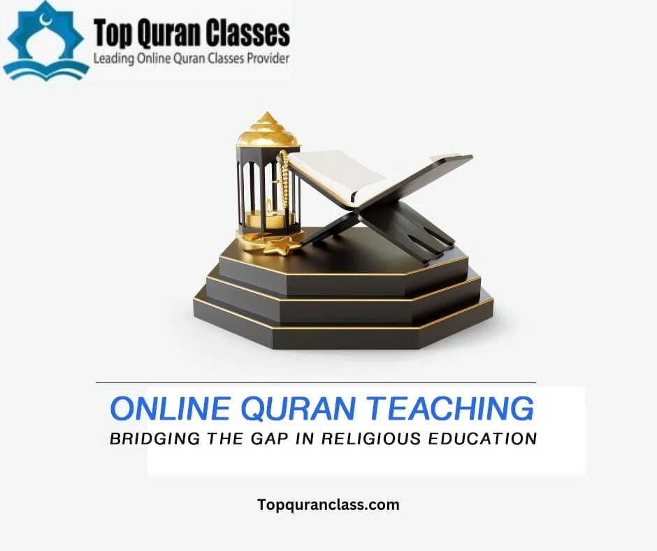Online Quran Teaching: Bridging the Gap in Religious Education Online Quran Teaching
